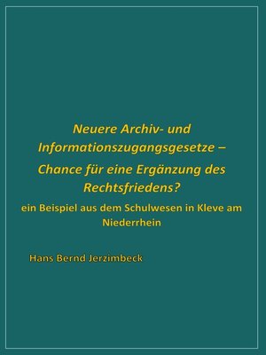 cover image of Neuere Archiv- und  Informationszugangsgesetze--Chance für eine Ergänzung des Rechtsfriedens?